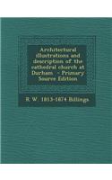 Architectural Illustrations and Description of the Cathedral Church at Durham