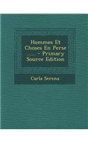 Hommes Et Choses En Perse ...... - Primary Source Edition