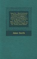 Essays On, I. Moral Sentiments: II. Astronomical Inquiries; III. Formation of Languages; IV. History of Ancient Physics; V. Ancient Logic and Metaphysicis; VI. the Imitative Arts; VII. Music, Dancing, Poetry; VIII. the External Senses; IX. English 