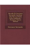Novelle Di Giovanni Sercambi Lucchese Ora Per La Prima VOLTA Pubblicate - Primary Source Edition