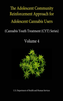 Adolescent Community Reinforcement Approach for Adolescent Cannabis Users (Cannabis Youth Treatment (CYT) Series) - Volume 4.