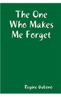 The One Who Makes Me Forget
