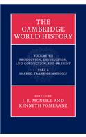 The Cambridge World History: Volume 7, Production, Destruction and Connection, 1750-Present, Part 2, Shared Transformations?