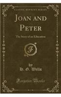 Joan and Peter: The Story of an Education (Classic Reprint)