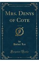 Mrs. Denys of Cote, Vol. 1 of 3 (Classic Reprint)