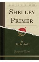 Shelley Primer (Classic Reprint)