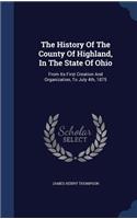 The History Of The County Of Highland, In The State Of Ohio