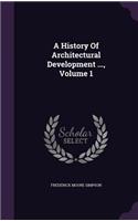A History of Architectural Development ..., Volume 1