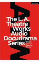 The L.A. Theatre Works Audio Docudrama Series