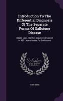 Introduction To The Differential Diagnosis Of The Separate Forms Of Gallstone Disease