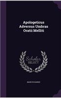 Apologeticus Adversus Umbras Oratii Melliti: (English)