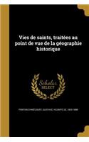 Vies de saints, traitées au point de vue de la géographie historique