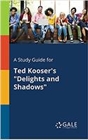 A Study Guide for Ted Kooser's "Delights and Shadows"