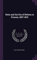 Stein and the Era of Reform in Prussia, 1807-1815