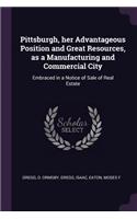 Pittsburgh, her Advantageous Position and Great Resources, as a Manufacturing and Commercial City
