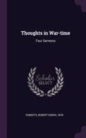 Thoughts in War-time: Four Sermons