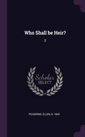 Who Shall be Heir?: 3