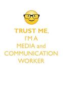 TRUST ME, I'M A MEDIA & COMMUNICATION WORKER AFFIRMATIONS WORKBOOK Positive Affirmations Workbook. Includes: Mentoring Questions, Guidance, Supporting You.