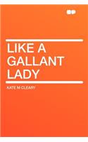 Like a Gallant Lady