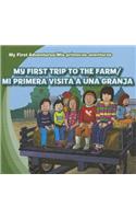 My First Trip to the Farm/Mi Primera Visita a Una Granja: (My First Adventures / MIS Primeras Aventuras)