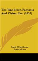 The Wanderer, Fantasia And Vision, Etc. (1857)