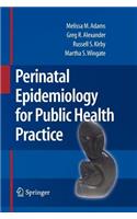 Perinatal Epidemiology for Public Health Practice