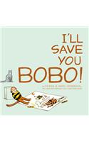 I'll Save You Bobo!