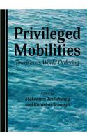 Privileged Mobilities: Tourism as World Ordering