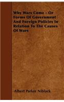 Why Wars Come - Or Forms Of Government And Foreign Policies In Relation To The Causes Of Wars