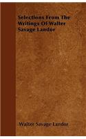 Selections From The Writings Of Walter Savage Landor