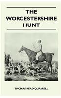 Worcestershire Hunt Compiled From Old Original Sources - With 125 Illustrations and Three Maps