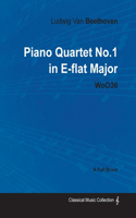 Ludwig Van Beethoven - Piano Quartet No. 1 in E-flat Major - WoO 36 - A Full Score;With a Biography by Joseph Otten