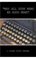 May All Your News Be Good News