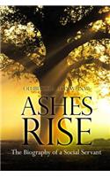 Ashes Rise: The Biography of a Social Servant