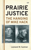 Prairie Justice: The Hanging of Mike Hack
