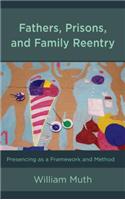 Fathers, Prisons, and Family Reentry