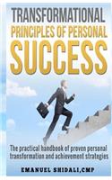 Transformational Principles of Personal Success: The practical handbook of proven personal transformation and achievement strategies