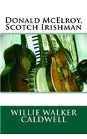Donald McElroy, Scotch Irishman