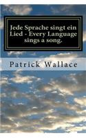 Jede Sprache singt ein Lied - Every Language sings a song.
