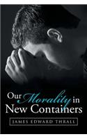 Our Morality in New Containers: (English)