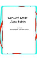 Our Sixth Grade Sugar Babies