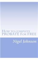 How to complete PROBATE For FREE