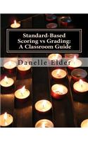 Standard-Based Scoring vs Grading: A Classroom Guide(2 Standard-Based Classroom Guide)