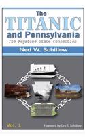 Titanic and Pennsylvania: The Keystone State Connection Volume 1