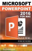 Microsoft PowerPoint 2016 for Mac: A Guide for Seniors