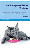 Mudi Shepherd Tricks Training Mudi Shepherd Tricks & Games Training Tracker & Workbook. Includes: Mudi Shepherd Multi-Level Tricks, Games & Agility. Part 1