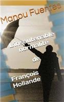 L'insoutenable normalite de Francois Hollande