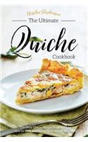 The Ultimate Quiche Cookbook: The Only Quiche Recipe Book to Make Quiche That Will Leave Your Mouth Watering