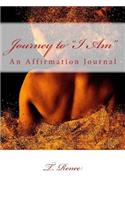 Journey to "I AM": An Affirmation Journal
