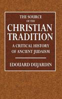 The Source of the Christian Tradition: A Critical History of Ancient Judaism